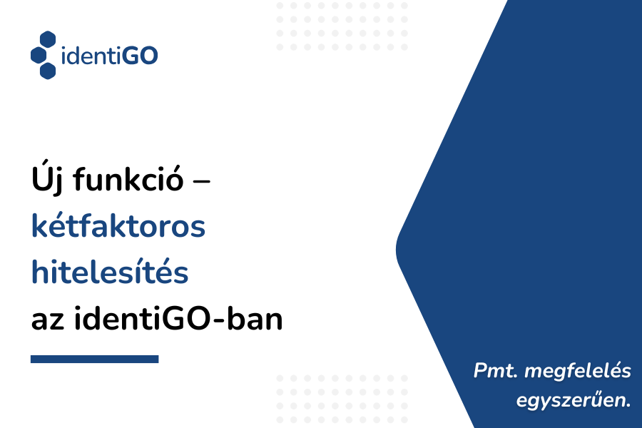 Új funkció - kétfaktoros hitelesítés az identiGO-ban