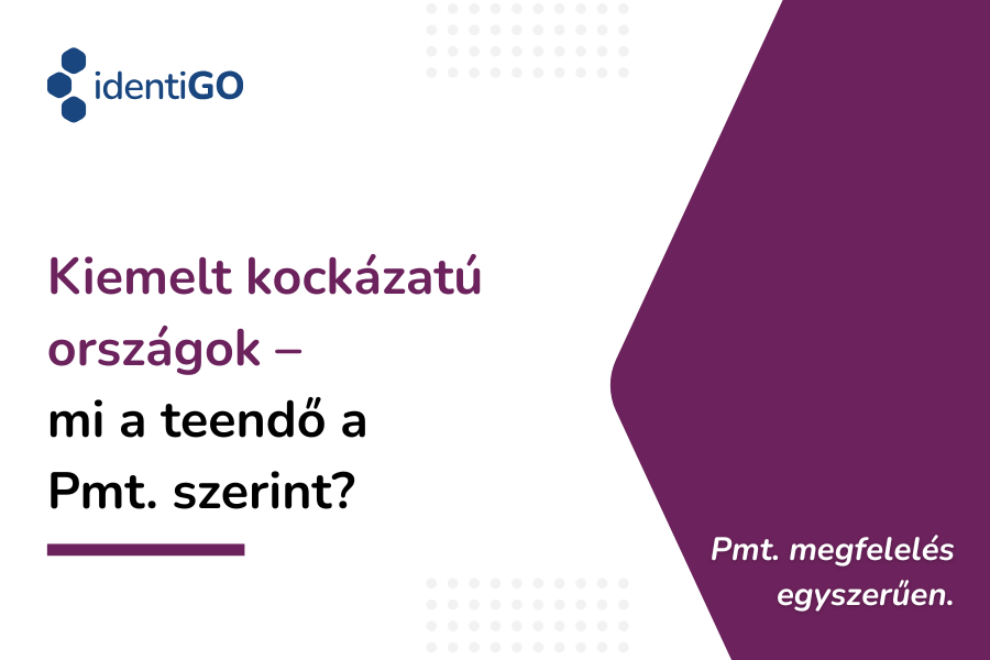 Kiemelt kockázatú országok - mi a teendő a Pénzmosás elleni törvény szerint?