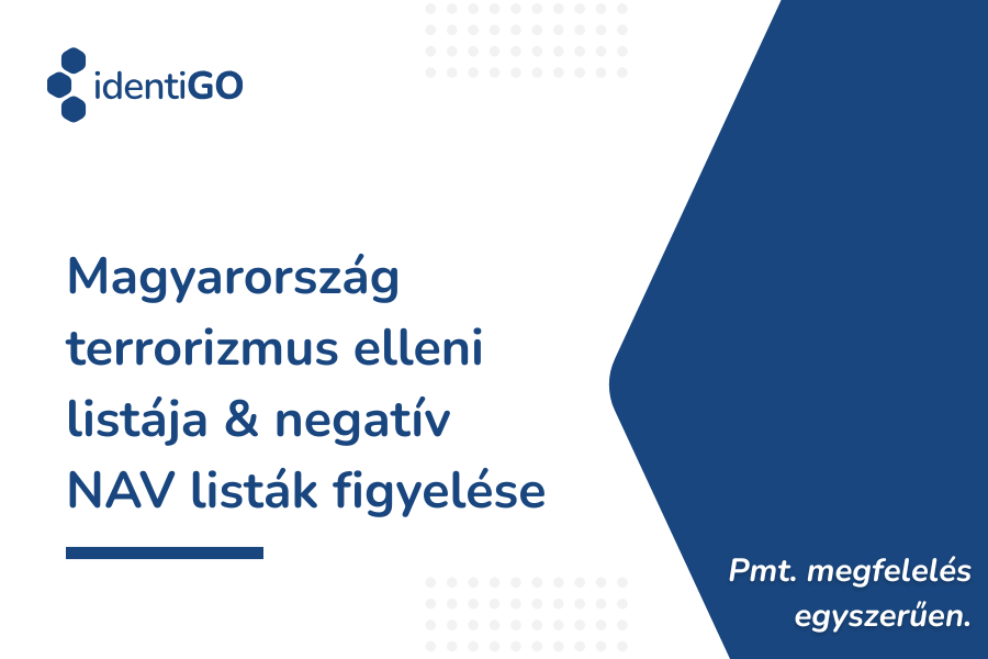 Magyarország terrorizmus elleni listája és NAV negatív listák figyelése az identiGO-ban